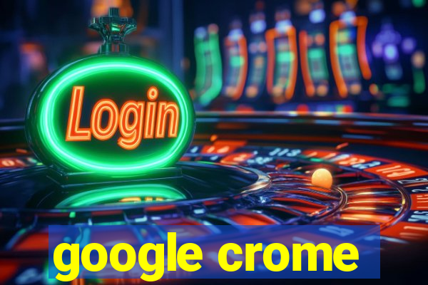 google crome